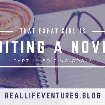 That Expat Girl edits a novel | Part I: Editing Goals